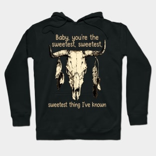 Baby, You're The Sweetest, Sweetest, Sweetest Thing I've Known Skull Music Feathers Bull Hoodie